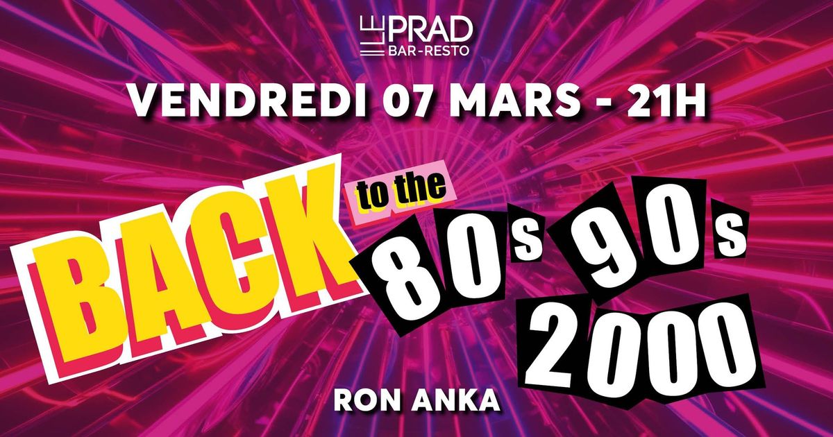 Back to the 80's,90's & 2000 @ Le Prad