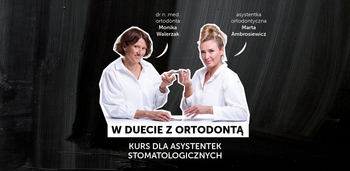 W Duecie z Ortodont\u0105 - kurs dla asystentek stomatologicznych