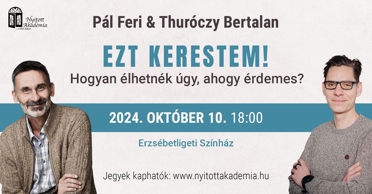 P\u00e1l Feri & Thur\u00f3czy Bertalan: Ezt kerestem! Hogyan \u00e9lhetn\u00e9k \u00fagy, ahogyan \u00e9rdemes?