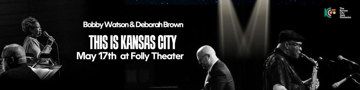 This is Kansas City featuring Deborah Brown & Bobby Watson