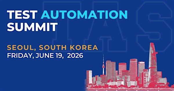 Test Automation Summit | Seoul| 2026