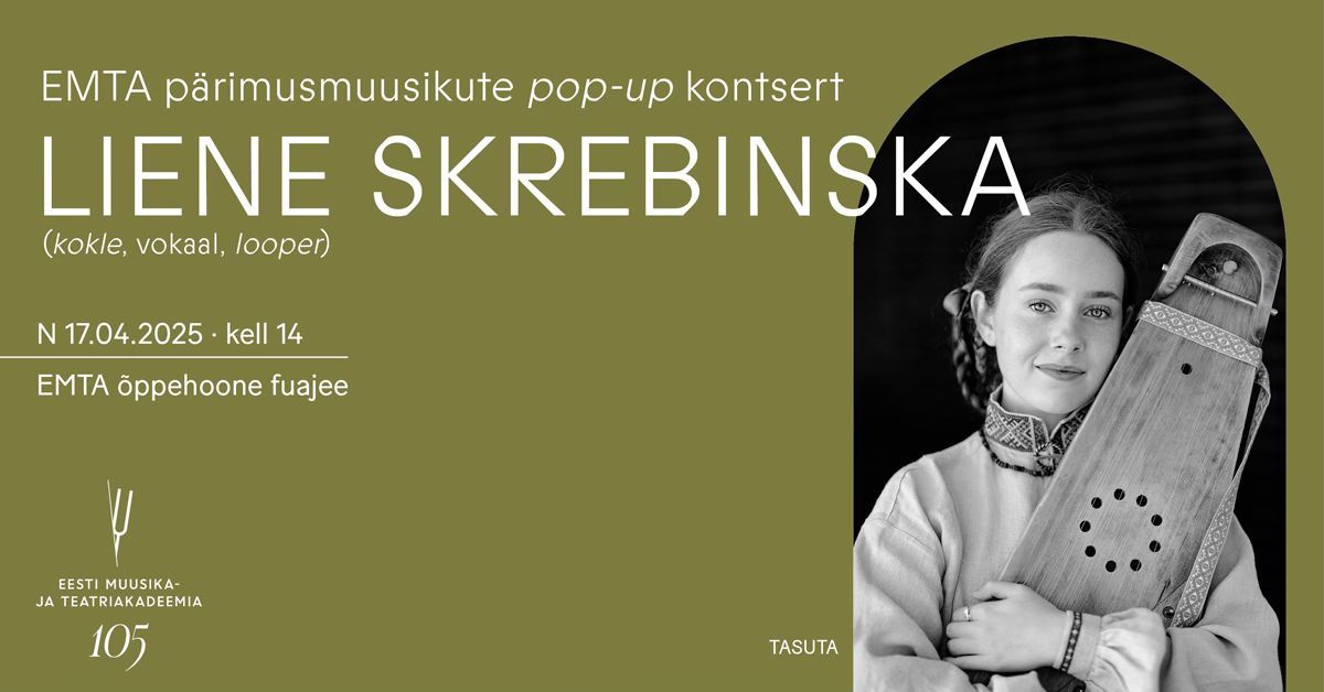 EMTA p\u00e4rimusmuusikute pop-up kontsert. Liene Skrebinska (kokle, vokaal, looper)