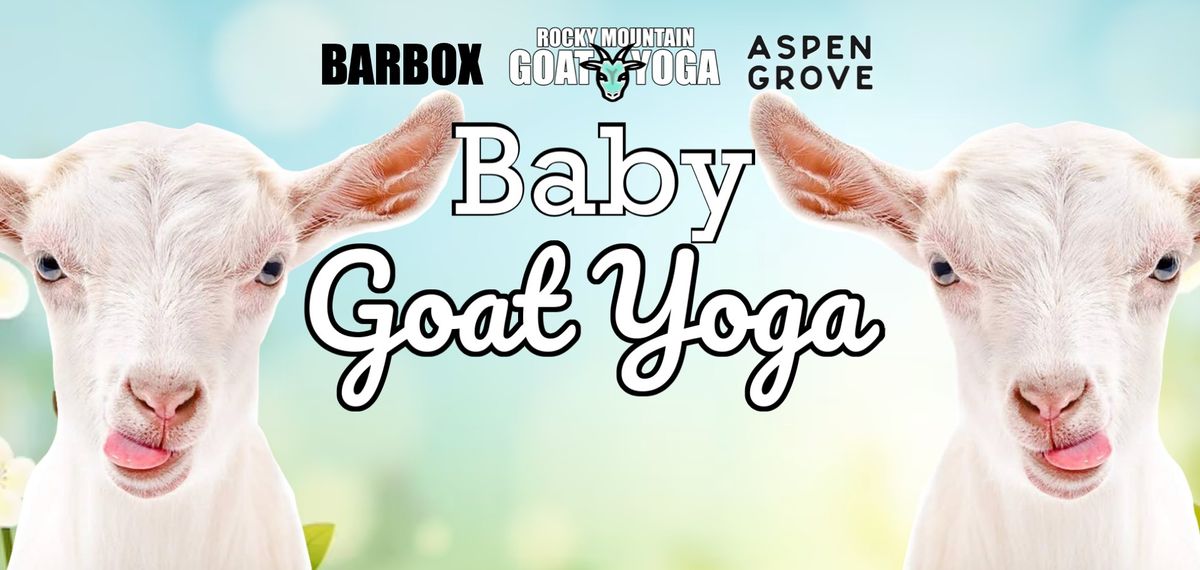 Baby Goat Yoga - June 23rd  (ASPEN GROVE)