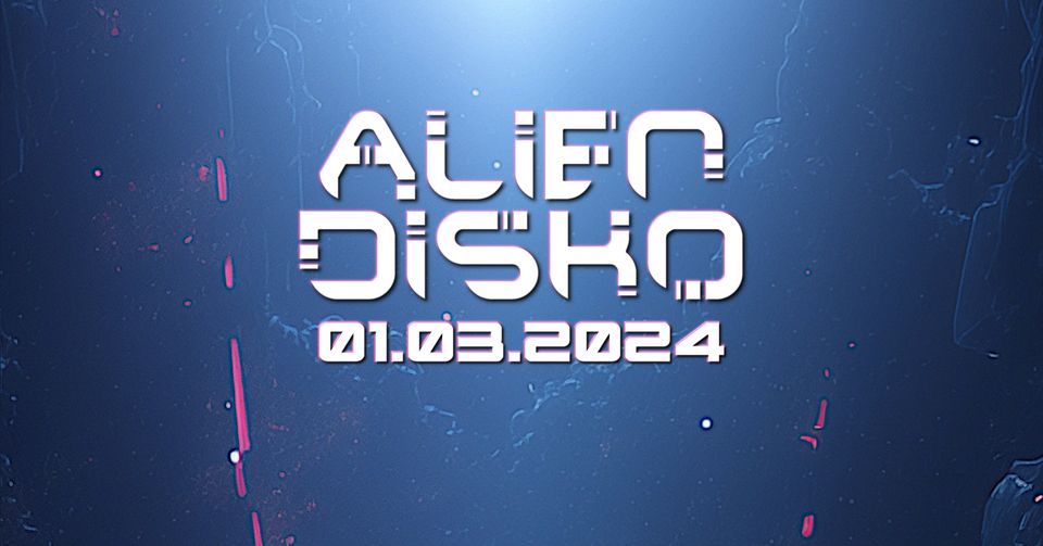 Alien Disko with special guests: Spice Up! (Vortek's and Teksa) [UK Debut]