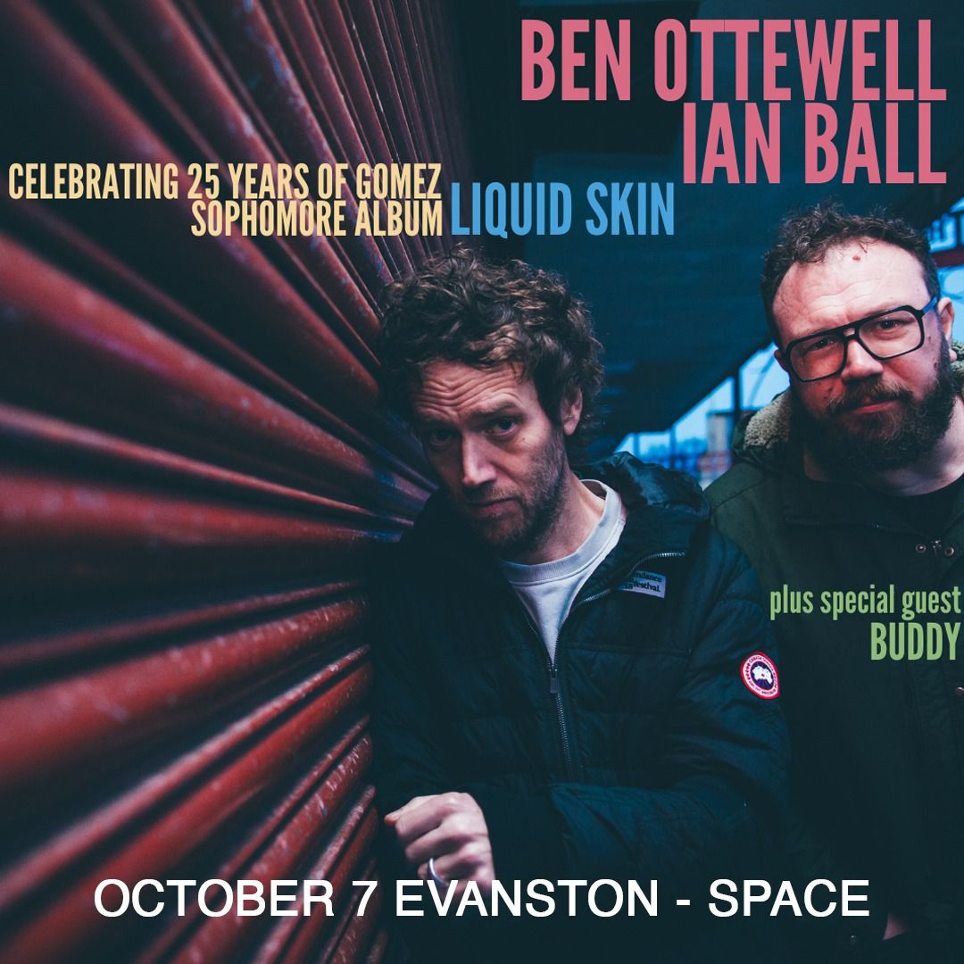 Ben Ottewell and Ian Ball (of Gomez) w. Buddy: Celebrating 25 Years of Gomez Sophomore Album Liquid Skin