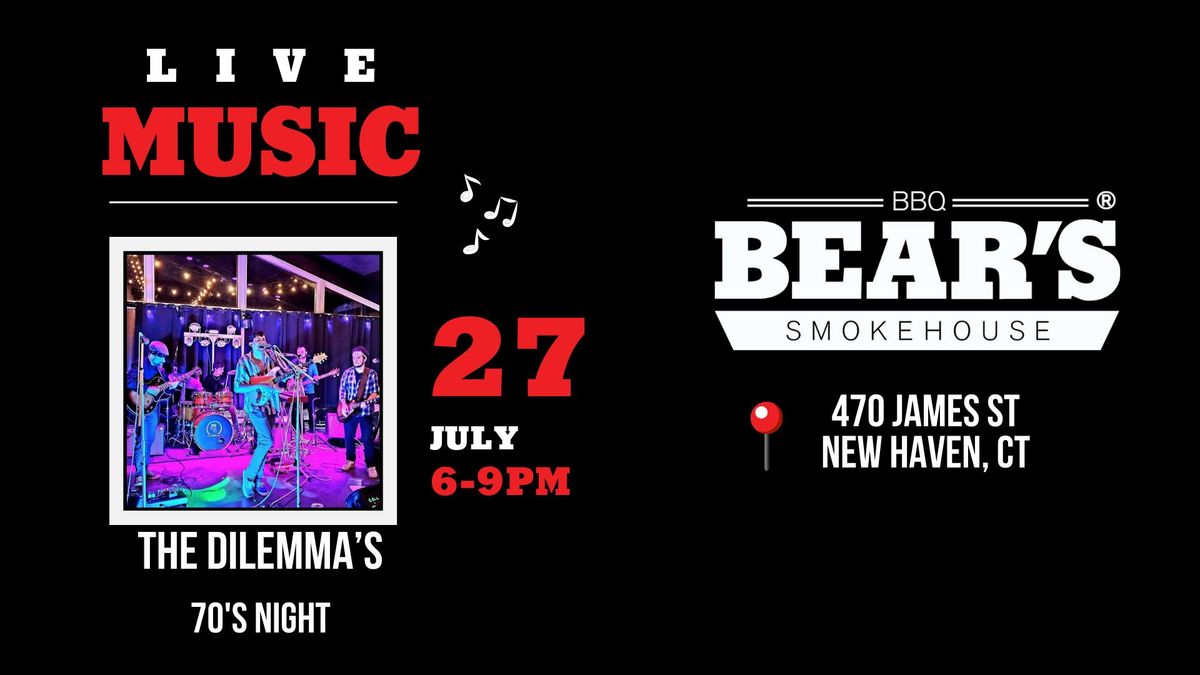 Live Music At Bear's Smokehouse New Haven - The Dilemma's - 70's night 