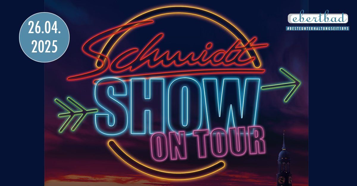 Schmidt Show on Tour - - Das Original von der Reeperbahn | Oberhausen \u2022 Ebertbad