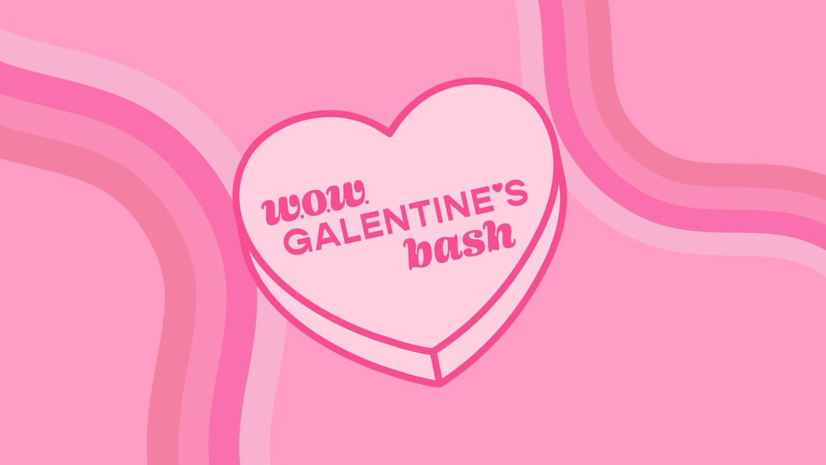 WOW's Galentine's Bash