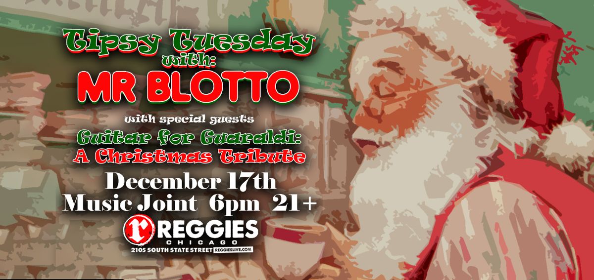 Tipsy Tuesday ft. Mr. Blotto with special guests Guitar For Guaraldi at Reggies Music Joint