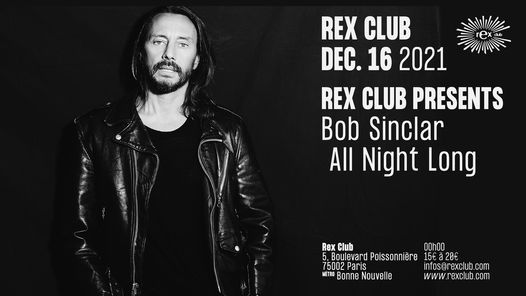 [POSTPONED \/ REPORT\u00c9 ] Rex Club Presents: Bob Sinclar All Night Long