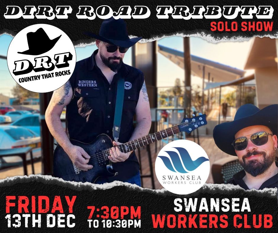 DIRT ROAD TRIBUTE @ SWANSEA WORKERS CLUB - SOLO SHOW