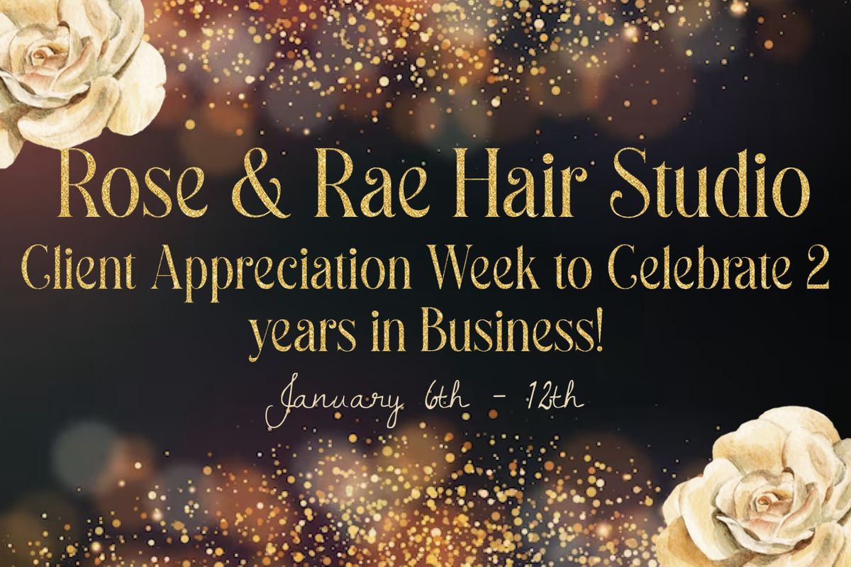 Rose & Rae\u2019s 2 year Client Appreciation Week