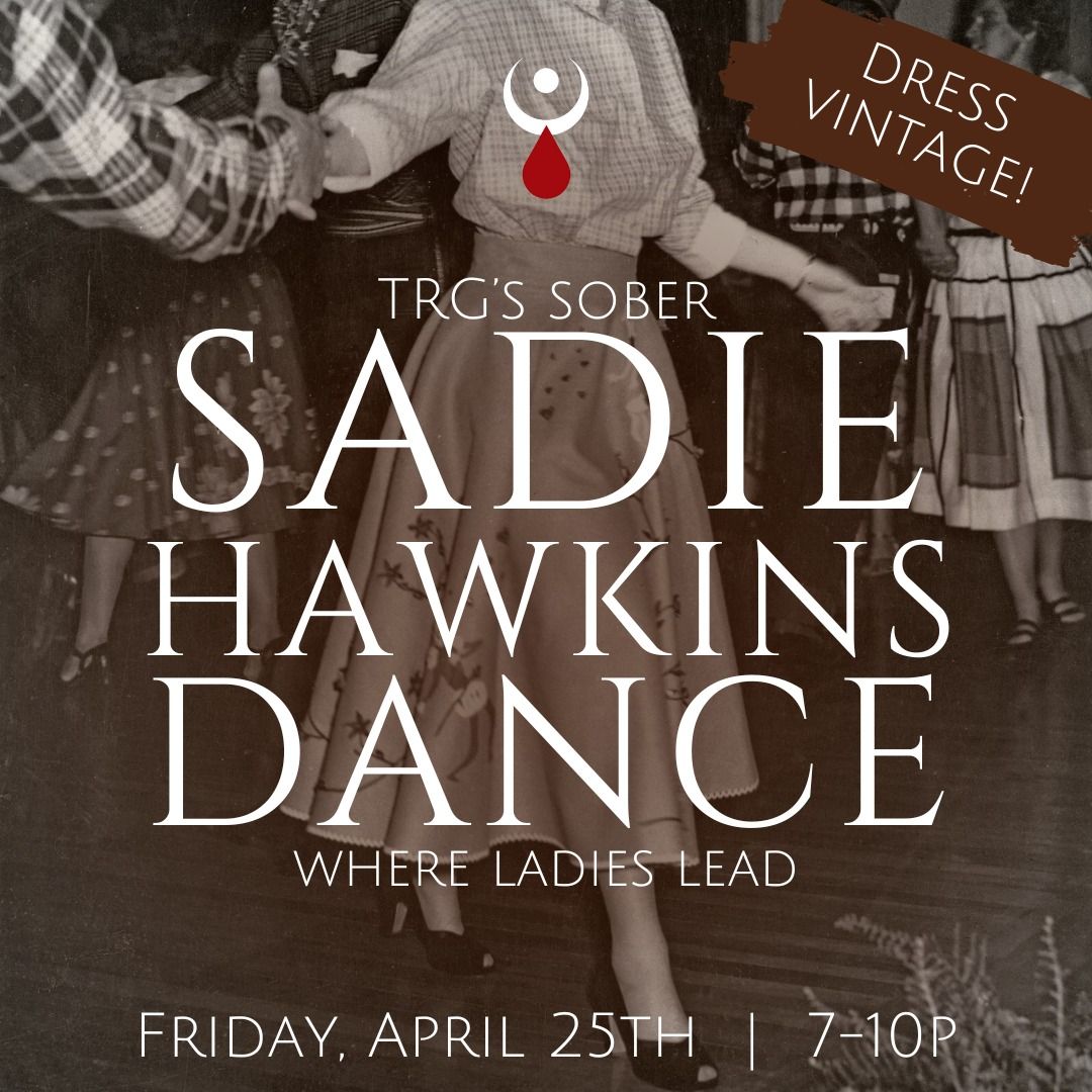 Sober Sadie Hawkins Dance by the TRG & Harmony Women's Recovery