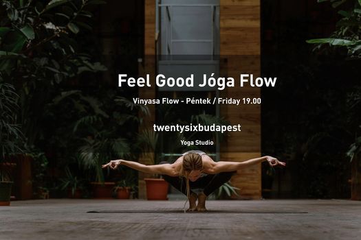 Feel Good J\u00f3ga Flow - 26\u00b0 TwentySix Budapest- Dates TBC [ HU \/ EN ]