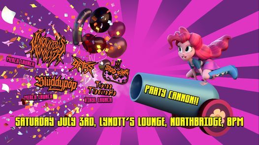 This Week! PARTY CANNON! with Iniquitous Monolith, Bl\u00fcddyp\u014fp, 9FTSS, Tom Thumb, SpudKing