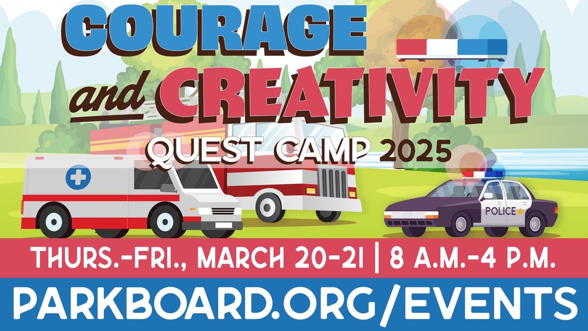 Courage & Creativity Quest Camp \ud83d\udea8\ud83c\udfa8 2025