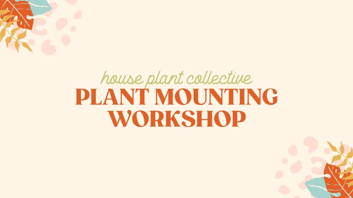 Plant Mounting Workshop