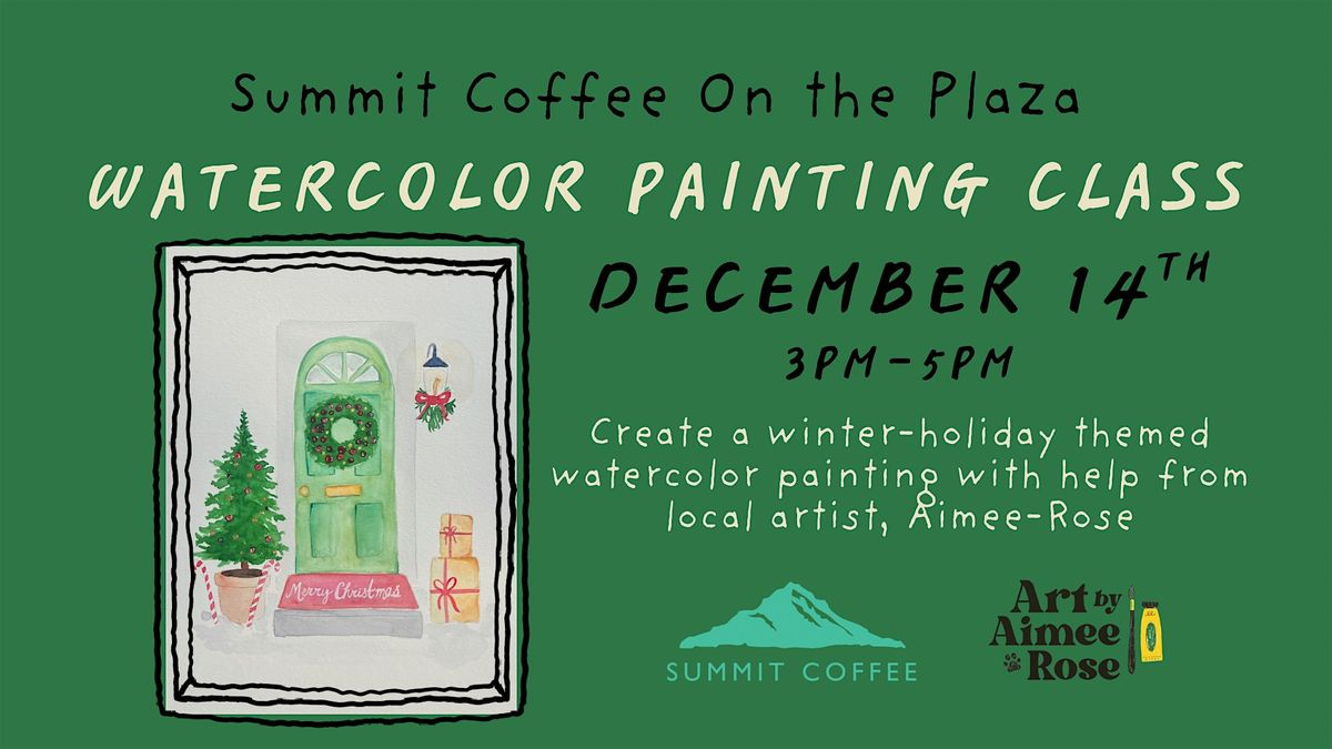 December Watercolor Class at Summit Coffee On the Plaza
