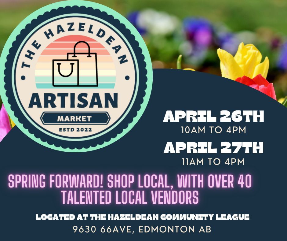 The Hazeldean Artisan Market APRIL 26th\/27th