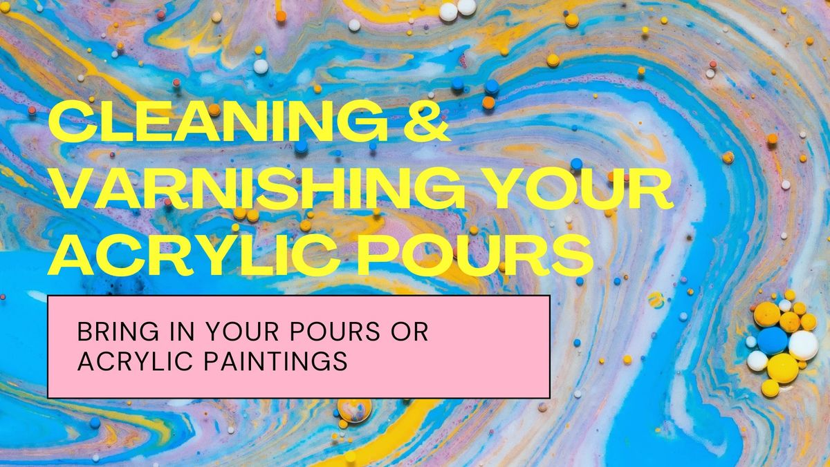 $20 Cleaning & Varnishing Acrylic Pours\/Paintings ~ 12:30 - 1:30 ~ Bring in your paintings 