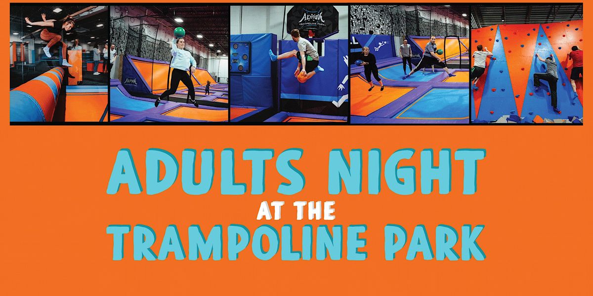 Adults Night at the Trampoline Park | 21+ Only | Jump Then Enjoy a Beer!