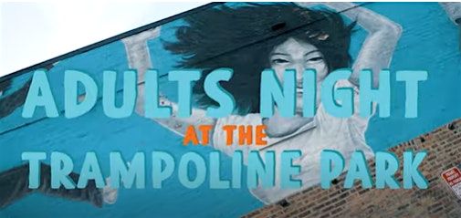 Adults Night at the Trampoline Park | 21+ Only | Jump Then Enjoy a Beer!