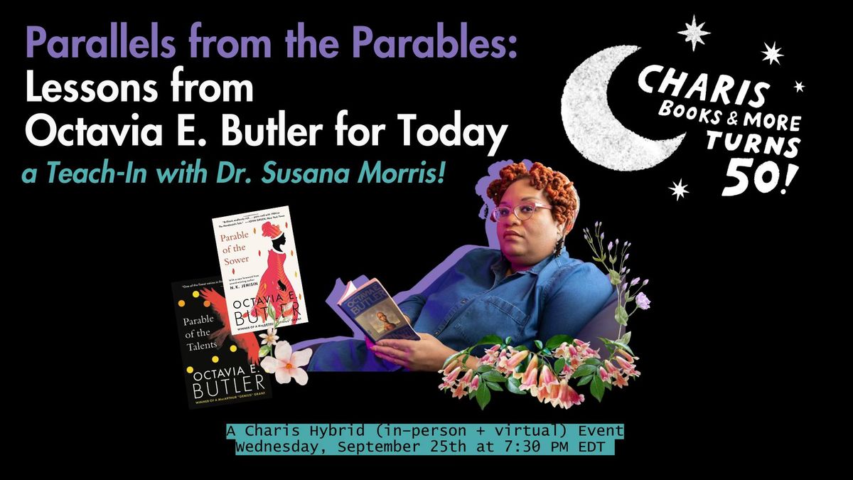 Parallels from the Parables: Lessons from Octavia E. Butler for Today--a Teach-In