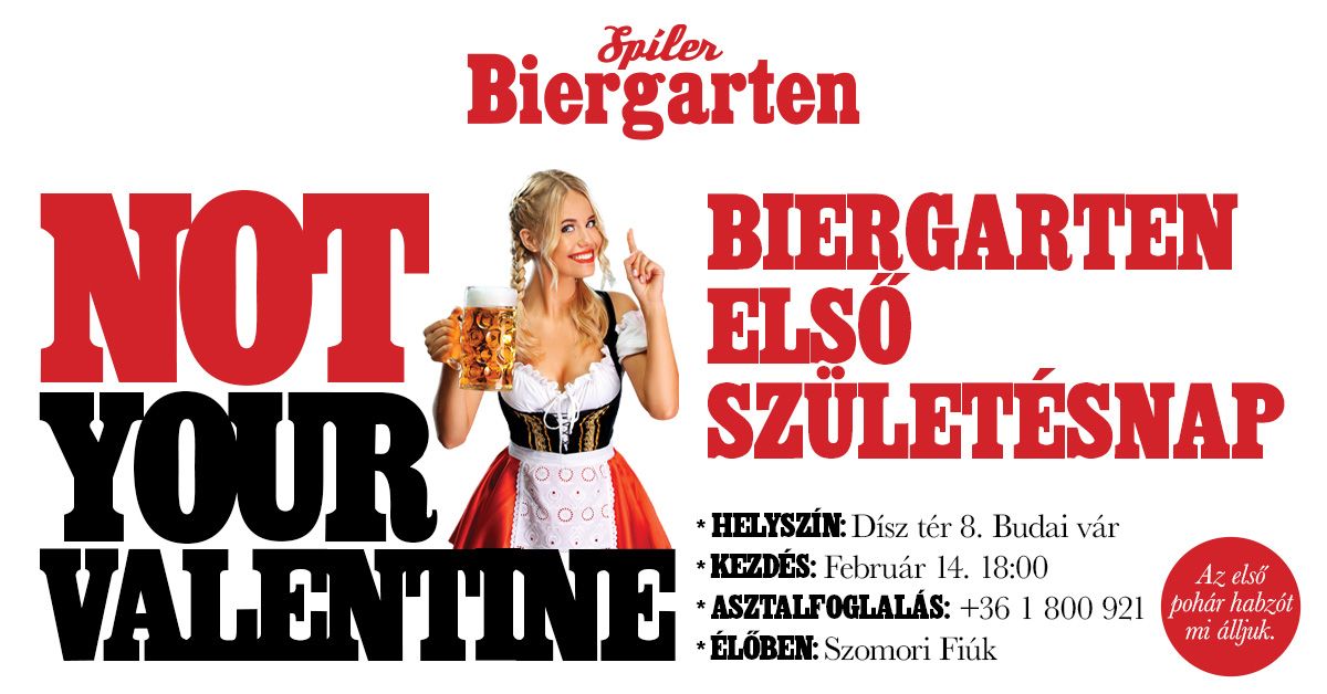 NOT YOUR VALENTINE  \/\/  Sp\u00edler Biergarten 1. sz\u00fclinap 