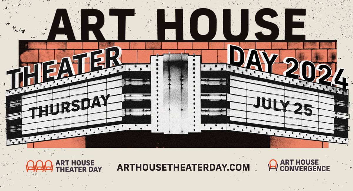 ART HOUSE THEATER DAY 2024
