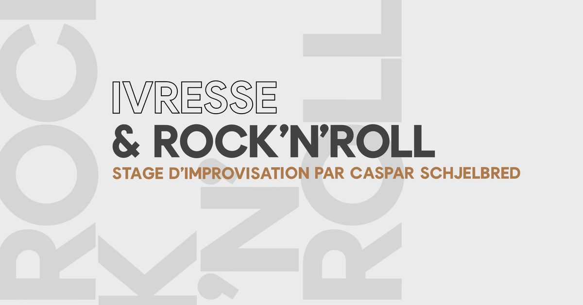 Stage d\u2019improvisation : IVRESSE & ROCK'N'ROLL