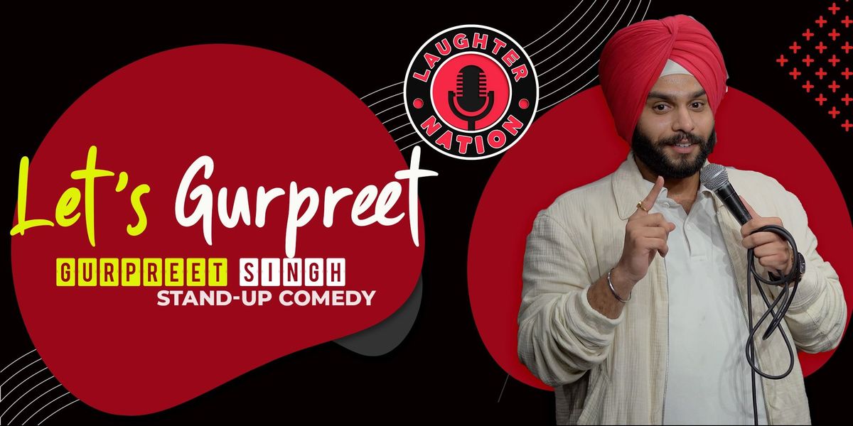 Let's Gurpreet - Standup comedy by Gurpreet Singh