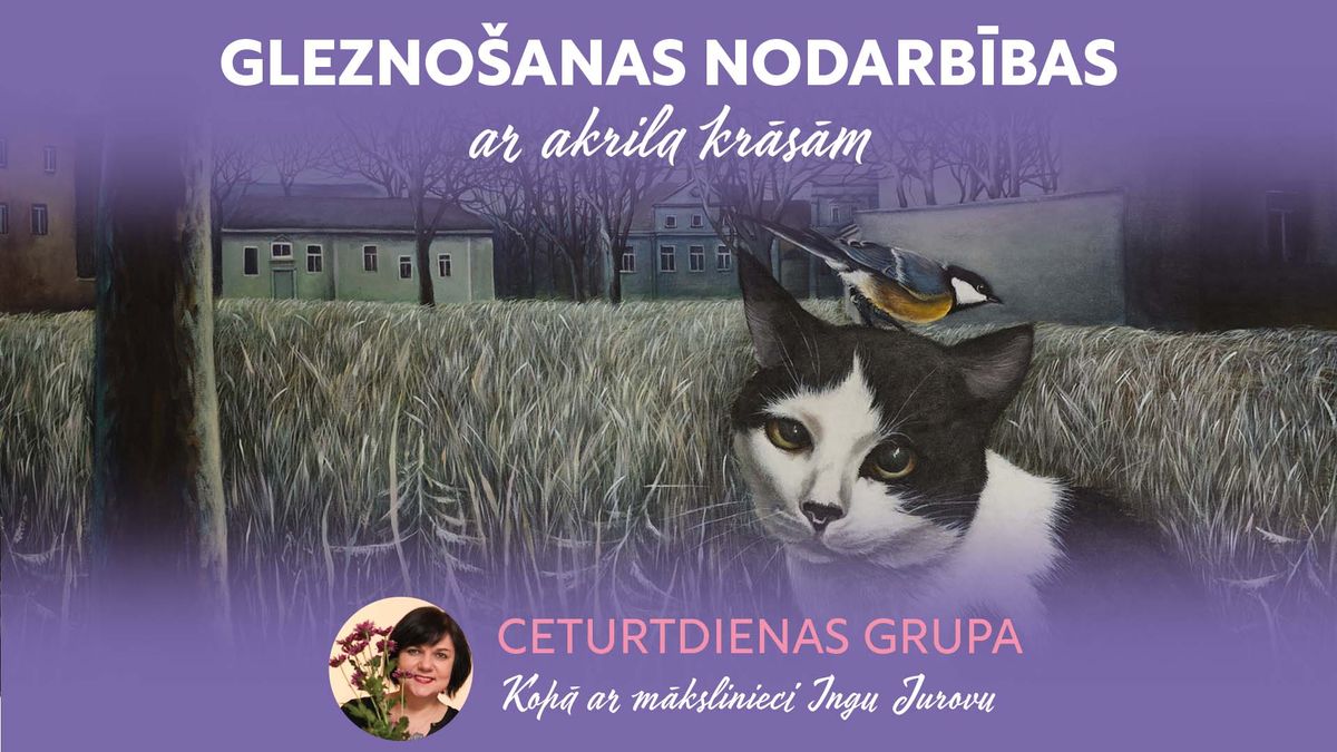 KL\u0100TIENES AKRILA GLEZNIEC\u012aBAS KURSS | CETURTDIENAS GRUPA