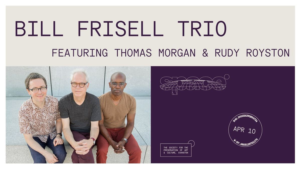 Bill Frisell Trio featuring Thomas Morgan & Rudy Royston at Space