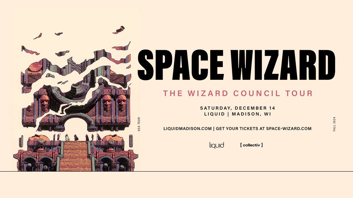 Space Wizard: The Wizard Council Tour at Liquid | Madison, WI