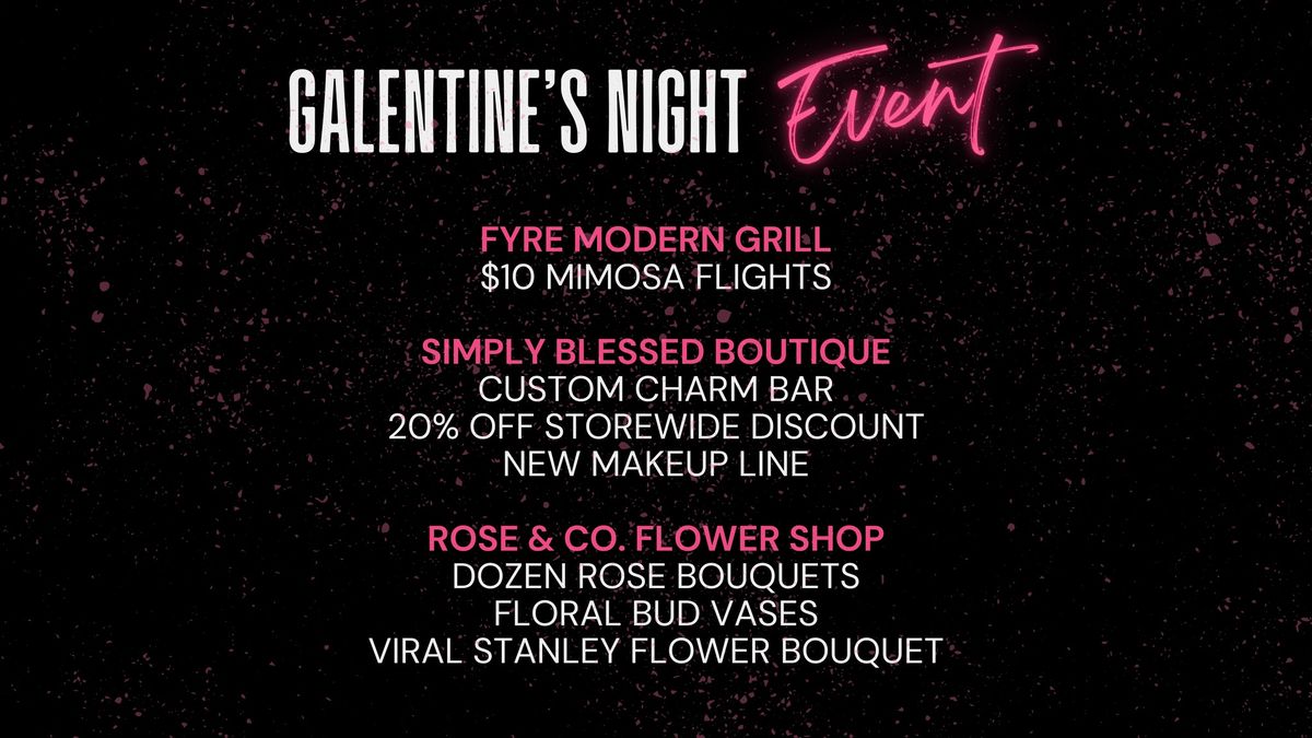 Galentine's Night Event by Fyre Modern Grill, Simply Blessed Boutique, and Rose & Co. Flower Shop