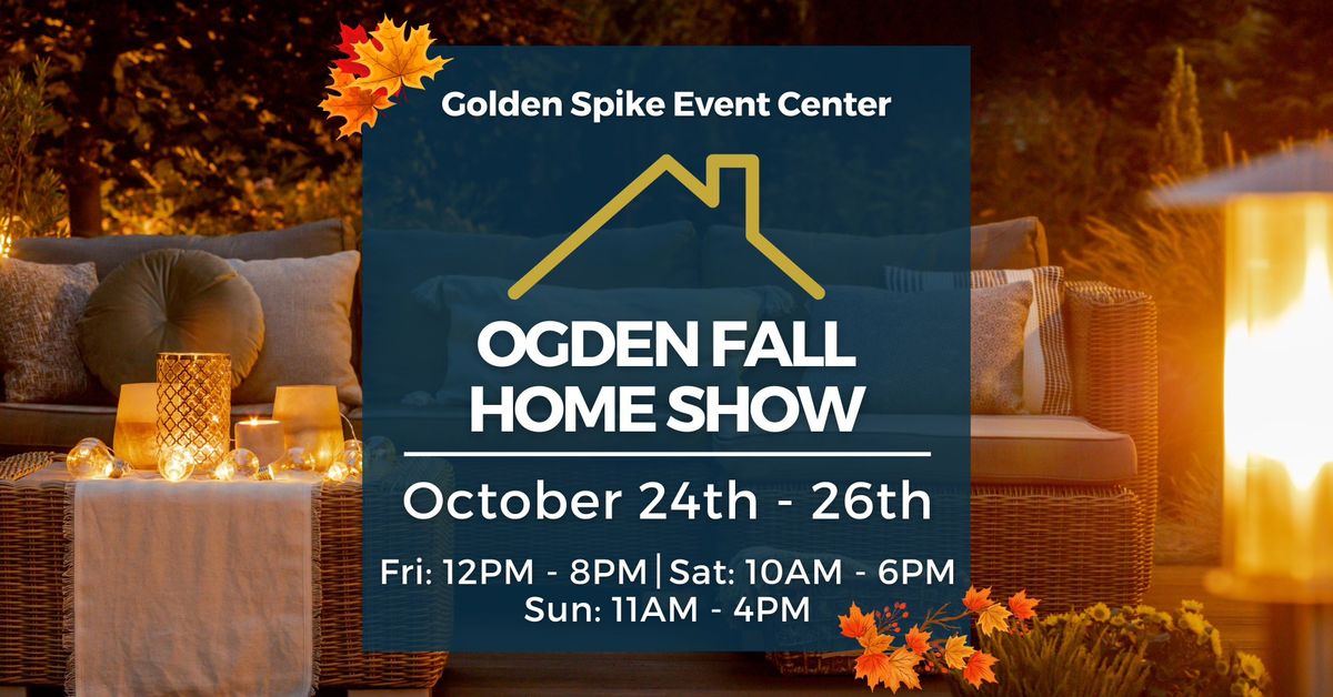 Ogden Fall Home Show, October 24-26, 2025