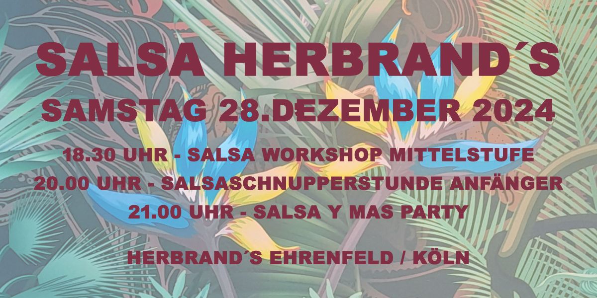 SALSA HERBRAND\u00b4S \/ SAMSTAG 28.12.24 ! :-) PARTY UND WORKSHOP :-)