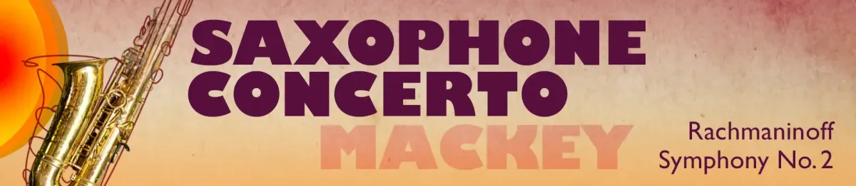 Monterey Symphony - Saxophone Concerto and Rachmaninoff Symphony No. 2 at Sunset Center