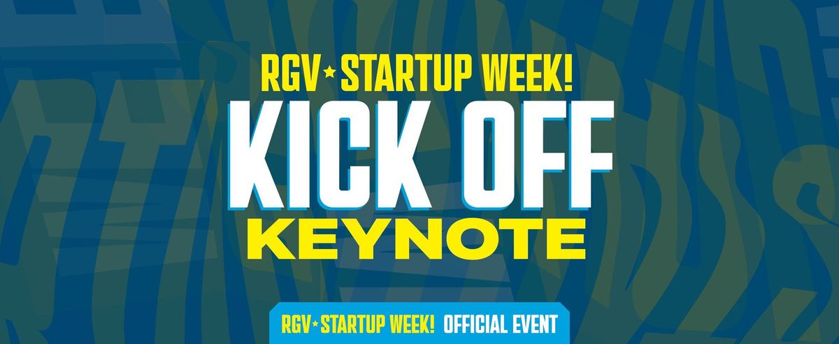 Kick Off Keynote \u2013 RGV Startup Week