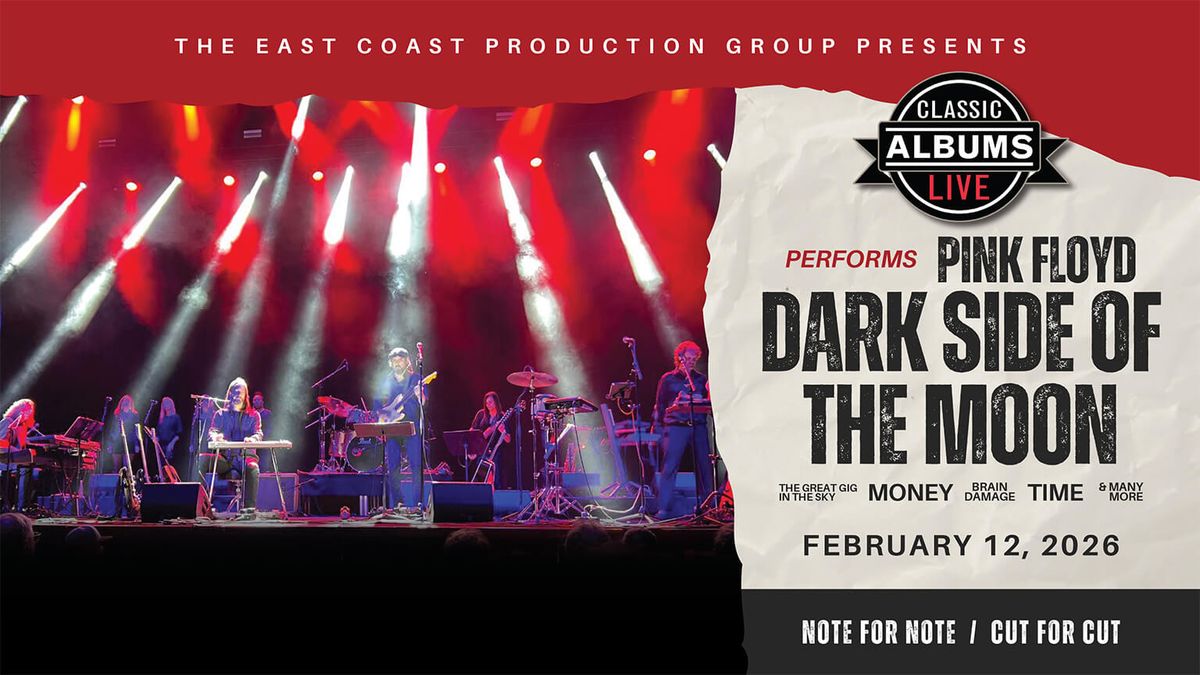 Classic Albums Live Tribute Show: Pink Floyd - Dark Side Of The Moon