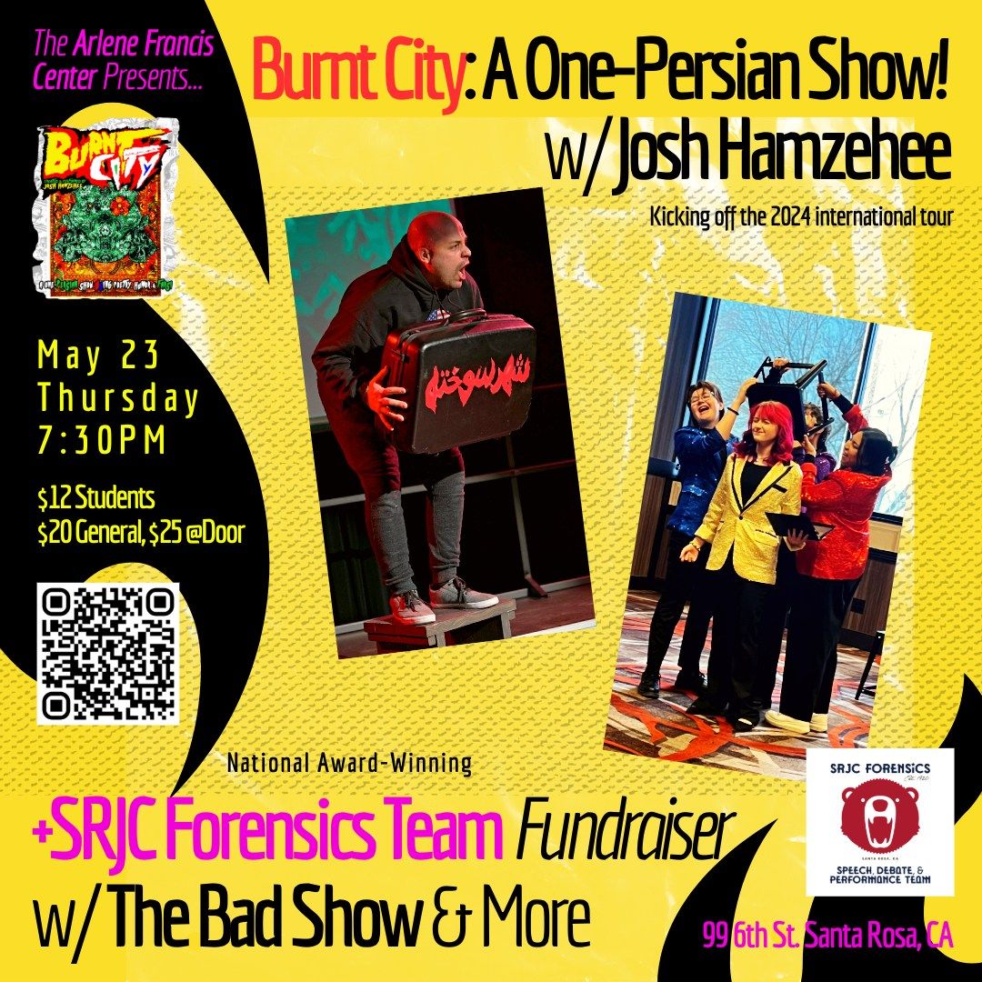 Burnt City: A One-Persian Show! + SRJC Forensics Speech Team Fundraiser w\/ The Bad Show & More