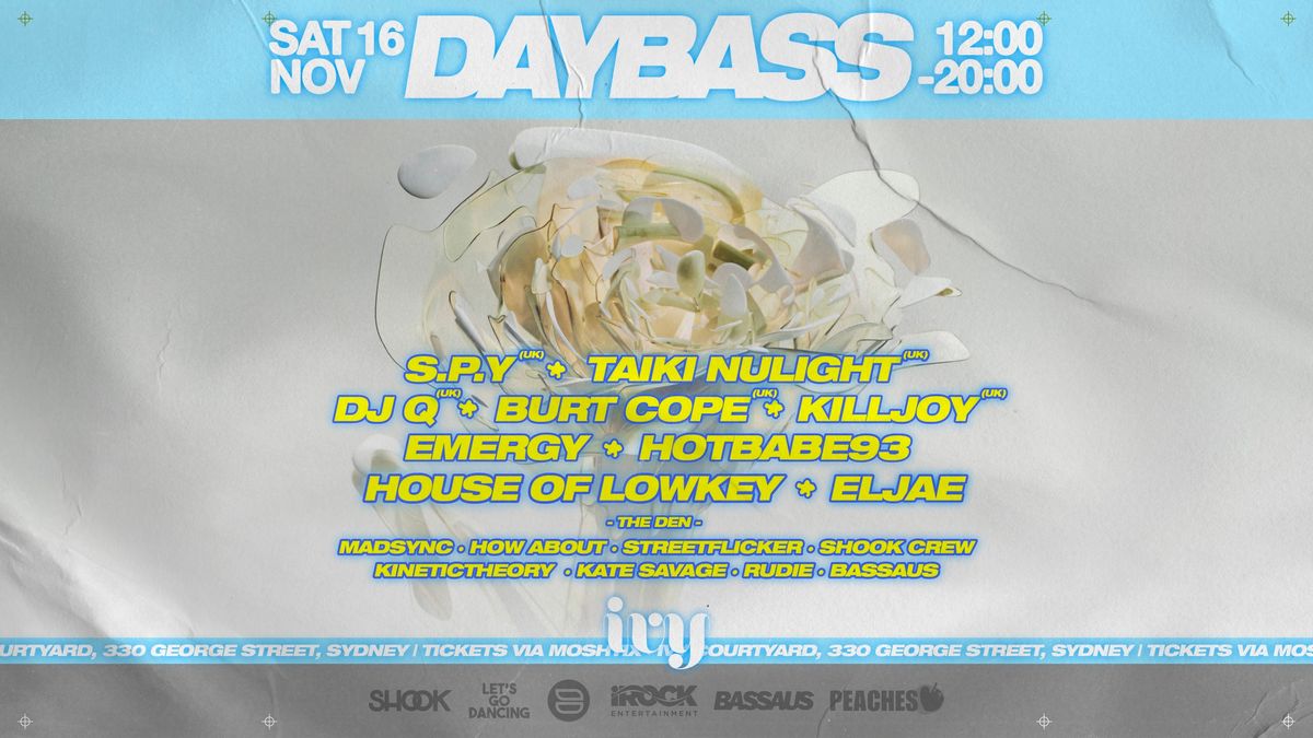 DAYBASS ft. TAIKI NULIGHT (UK), S.P.Y (UK), DJ Q (UK), BURT COPE (UK), KILLJOY (UK) PLUS MORE