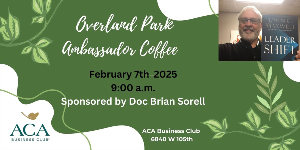 Overland Park Ambassador Coffee -Sponsored by Doc Brian Sorell