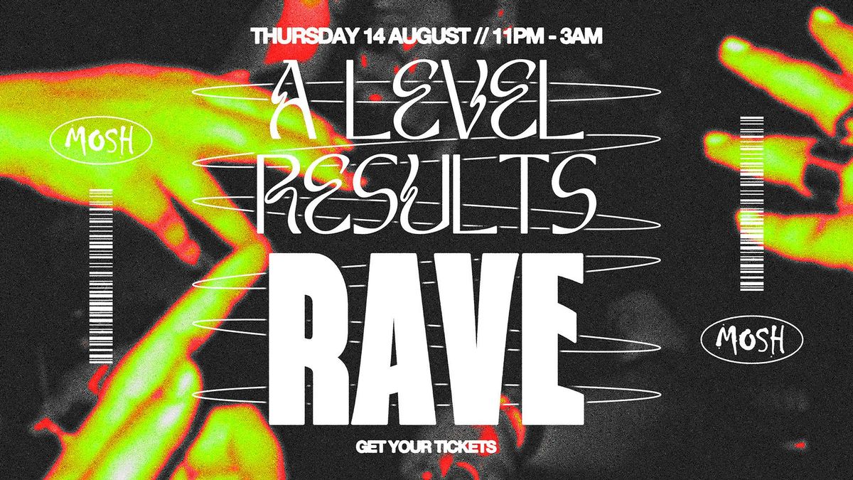 \ud83d\udca5 A LEVEL RESULTS RAVE AT MOSH\ud83d\udca5
