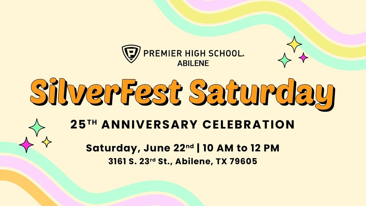 SilverFest Saturday: Premier High School - Abilene 25th Anniversary Celebration
