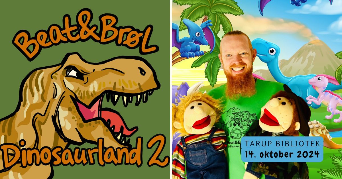 Beat&Br\u00f8L i Dinosaurland - p\u00e5 Tarup Bibliotek  