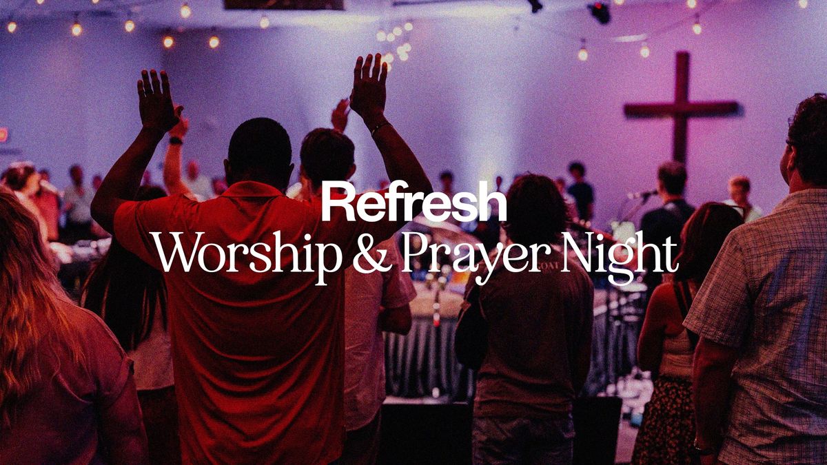 Refresh: Worship & Prayer Night