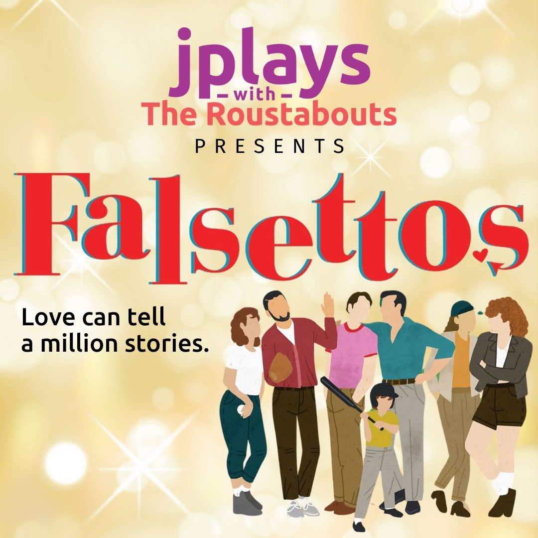 JPLAYS WITH THE ROUSTABOUTS PRESENTS: Falsettos