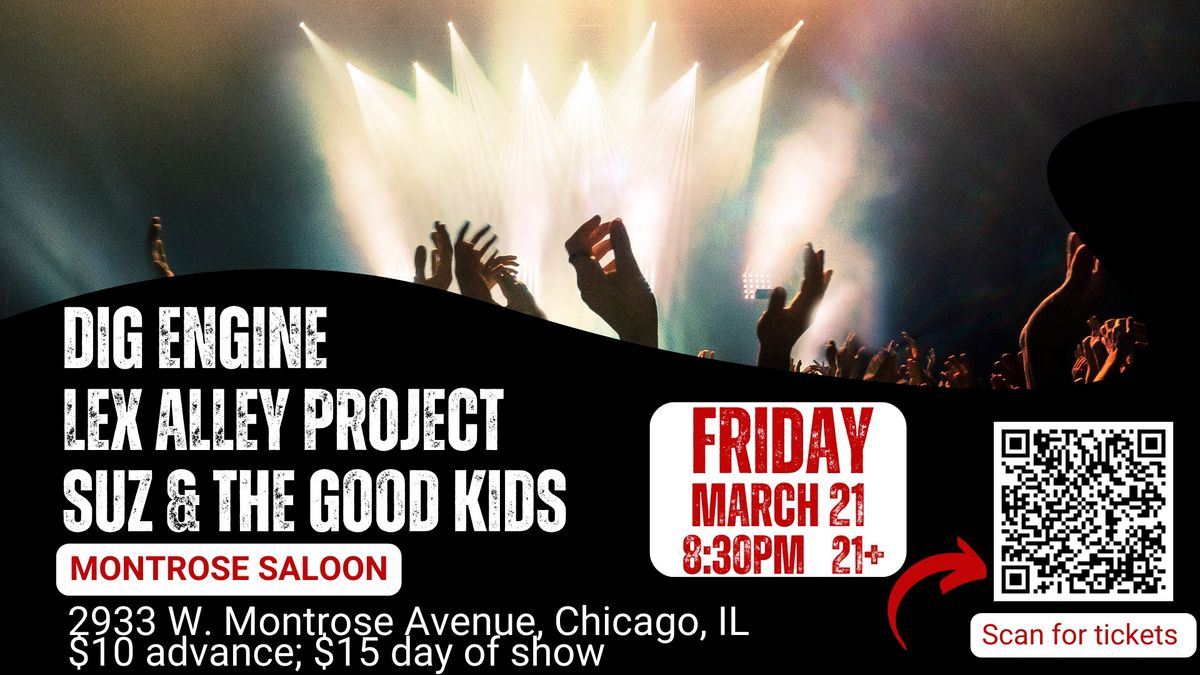 Dig Engine\/Lex Alley Project\/Suz & The Good Kids @ Montrose Saloon, Friday March 21