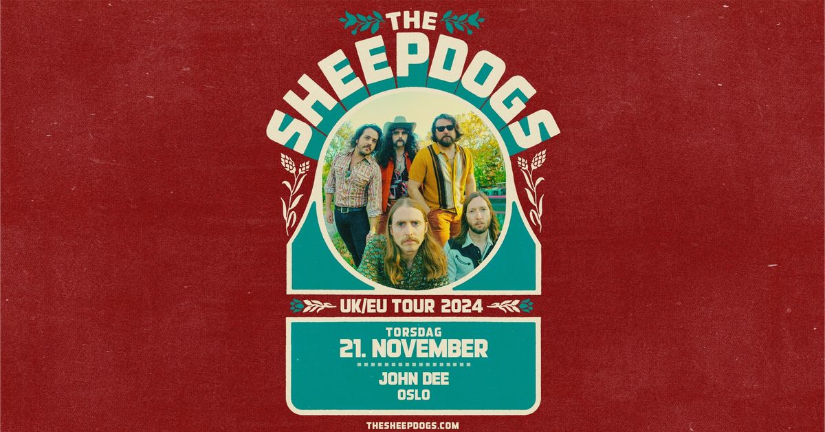 The Sheepdogs \/ John Dee \/ Pres. av Live Nation